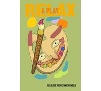 Relax & Play, release your inner child: A relaxing and creative adult activity book to help you relax.