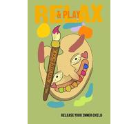 Relax & Play, release your inner child: A relaxing and creative adult activity book to help you relax.