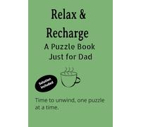 Relax & Recharge - A Puzzle Book Just for Dad: Word Searches, Crosswords & Sudoku with Easy-to-Read Print | 6x9 inches, 120 Pages | 60+ Relaxing ... Gift for Dad to Unwind and Recharge