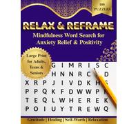 Relax & Reframe: Mindfulness Word Search for Anxiety Relief & Positivity: 100 Calming Word Puzzles Featuring Gratitude, Healing, Self-Worth & Relaxation - Large Print for Adults, Teens & Seniors