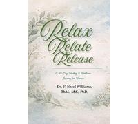 Relax, Relate, Release: A 30-Day Healing and Wellness Journal for Women