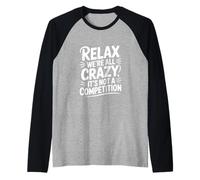 Relax Siamo Tutti pazzi Non è Una Competizione Maglia con Maniche Raglan