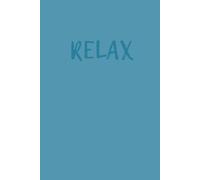 Relax: Simple Notebook For Writing Down All Your Thoughts, Ideas and Affirmations, Personal Journal
