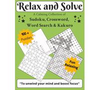 Relax & Solve - A Calming Collection of Crosswords, Sudoku, Word Search & Kakuro: Take a Break, Unwind, and Sharpen Your Mind with 176 Soothing Puzzles for Daily Relaxation