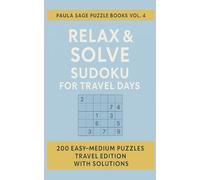 Relax & Solve Sudoku for Travel Days: 200 Easy-Medium Puzzles Travel Edition with Solutions