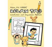 RELAX TAG: Niedliches Malbuch für Kinder und Erwachsene - einfache, große Motive zum Entspannen mit gemütlichen Alltagsszenen, Tieren, Snacks, Schlaf, Self-Care & mehr (Bequem & Einfach Malen)