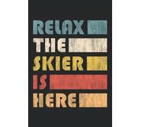 Relax The Skier Is Here - Quaderno di sport invernali per sciatori: Din A5 (6x9) Notebook per istruttori di sci e catcher di sci con 120 pagine e giorni feriali per la funzione del diario