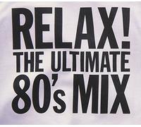 RELAX!THE ULTIMATE 80â€™s MIX