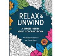Relax & Unwind: A Stress-Relief Adult Coloring Book: Beautiful Designs to Soothe Your Mind and Spark Creativity