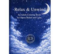 Relax & Unwind: An Adult Coloring Book for Stress Relief & Calm