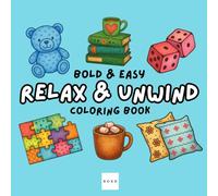 Relax & Unwind: Coloring Book for Adults and Kids: Easy, Bold and Calming Designs for Stress Relief Featuring Nature, Animals, Flowers, Patterns, and More