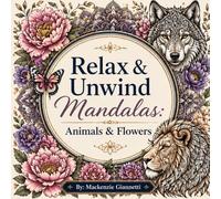 Relax & Unwind Mandalas: Animals & Flowers