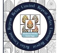 Relax Unwind Repeat - Mindlessly Mindful Easter Eggs: 10 patterns. 5 chances. 50 images. Endless colour possibilities | A decorative Easter coloring ... patterned egg designs for creative relaxation