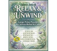 Relax & Unwind Word Search: Large Print Puzzles for Stress Relief & Calm 100 mindful Themed puzzle book for Adults1600 words 8.5"X11" 130 pages ... level word games for kids and Teens