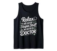 Relax We Can Do Stupid Stuff My Sister Is A Doctor - Canotta