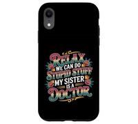 Relax We Can Do Stupid Stuff My Sister Is A Doctor - Custodia per iPhone XR