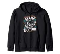 Relax We Can Do Stupid Stuff My Sister Is A Doctor - Felpa con Cappuccio