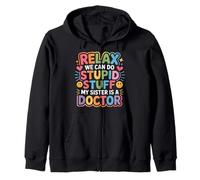 Relax We Can Do Stupid Stuff My Sister Is A Doctor - Felpa con Cappuccio