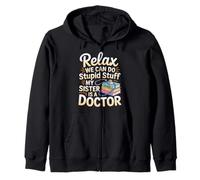 Relax We Can Do Stupid Stuff My Sister Is A Doctor |- Felpa con Cappuccio