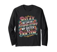Relax We Can Do Stupid Stuff My Sister Is A Doctor - Maglia a Manica
