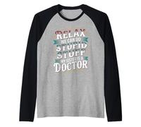 Relax We Can Do Stupid Stuff My Sister Is A Doctor - Maglia con Maniche Raglan