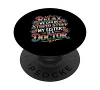 Relax We Can Do Stupid Stuff My Sister Is A Doctor - PopSockets PopGrip Adesivo