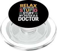Relax We Can Do Stupid Stuff My Sister Is A Doctor |- PopSockets PopGrip per MagSafe