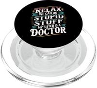 Relax We Can Do Stupid Stuff My Sister Is A Doctor - PopSockets PopGrip per MagSafe