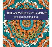 Relax while Coloring: Life is full of colors