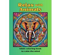 Relax with Animals: Adult coloring book for mindfulness, self care, and stress relief. Have fun with these interactive patterns.
