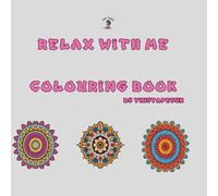 Relax with Me Colouring Book, Henna Dreams: A Stress-Relieving Adult Colouring Book of Intricate Henna Patterns: Stress-Relieving Henna Art for Women