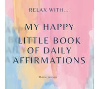 Relax With...: My Happy Little Book of Daily Affirmations