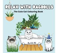 Relax with Ragdolls: The Cute Cat Colouring Book