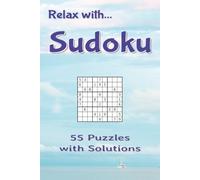 Relax with Sudoku: 55 Puzzles with Solutions