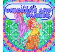 Relax with Unicorns & Fairies: Minduful coloring for calm and joy