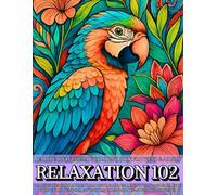 Relaxation 102 - Jumbo Variety Ultimate Coloring Book: 102 Designs for Teens & Adults Featuring Landscapes, Motivational Quotes, Mandalas, Majestic ... Horror, Fantasy Art, and Whimsical Cityscapes
