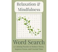 Relaxation and Mindfulness Word Search: 55 Calming Puzzles to Reduce Stress, Improve Focus, and Unwind Time