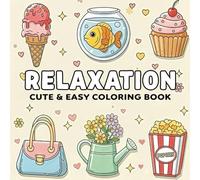 Relaxation Coloring Book: Cute Stuffs, Flowers, Food and Snacks and More Designs for Adults and Kids