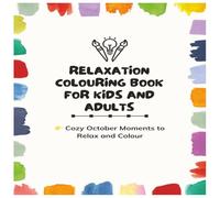 Relaxation Colouring Book for Kids and Adults: Cozy October Moments to Relax and Colour