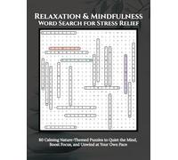 Relaxation & Mindfulness Word Search for Stress Relief: 80 Calming Nature-Themed Puzzles to Quiet the Mind, Boost Focus, and Unwind at Your Own Pace