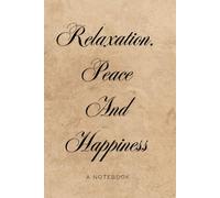 Relaxation, peace and happiness: A notebook for people who have a flurry of thoughts