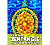 Relaxation Zentangle Coloring Book For Adults: Relaxing Zentangle-Inspired Artwork for Stress Relief, Mindfulness, and Creative Fun