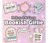 Relaxed & Cozy Bookish Girlie: 40 cute, fun, relaxing coloring illustrations for book lovers and bookish girls of all ages.