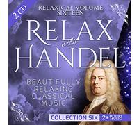 Relaxical Vol. 16 C6 - Relax with George Frideric Handel - Beautifully Relaxing Classical Music - 2+ Hours Music - The Messiah, Hallelujah, Israel in Egypt, Pigeon's Air, Oboe Concerto, Tenor Aria...