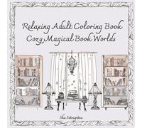 Relaxing Adult Coloring Book: Cozy Magical Book Worlds