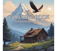 RELAXING: ADULT COLORING BOOK SCENES FOUND IN NATURE: Relax and unwind with picturesque nature scenes and wildlife