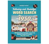 Relaxing and Nostalgic Word Search the 1950's: 100 Relaxing and Nostalgic Large-Print Memory Puzzles and Trivia for Seniors