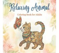 Relaxing Animal Coloring Book for Adults: Cute Mandala & Zentangle Animal Designs for Stress Relief and Relaxation | 29 Intricate Patterns | Cats, Dogs, Birds and More | 8.5 x 8.5 Inch