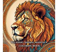 Relaxing Animal Mandala : Coloring book for adults: Where you forget about the exterior life and simply draw your stress away
