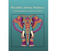 Relaxing Animal Mandala: Colouring Book for Adults and Teens: Calm Your Mind, Boost Creativity, and Relieve Stress